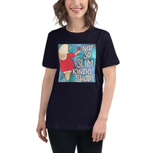 Load image into Gallery viewer, Women's Relaxed T-Shirt "Not So Slim, Kinda Shady"