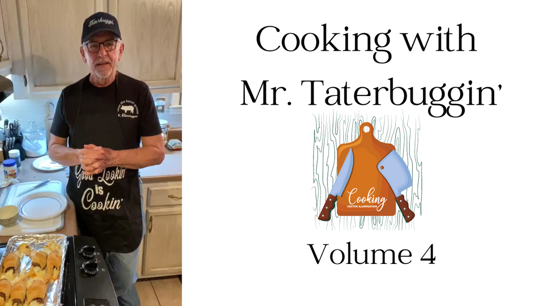 Cooking with Mr. Taterbuggin' Volume 4